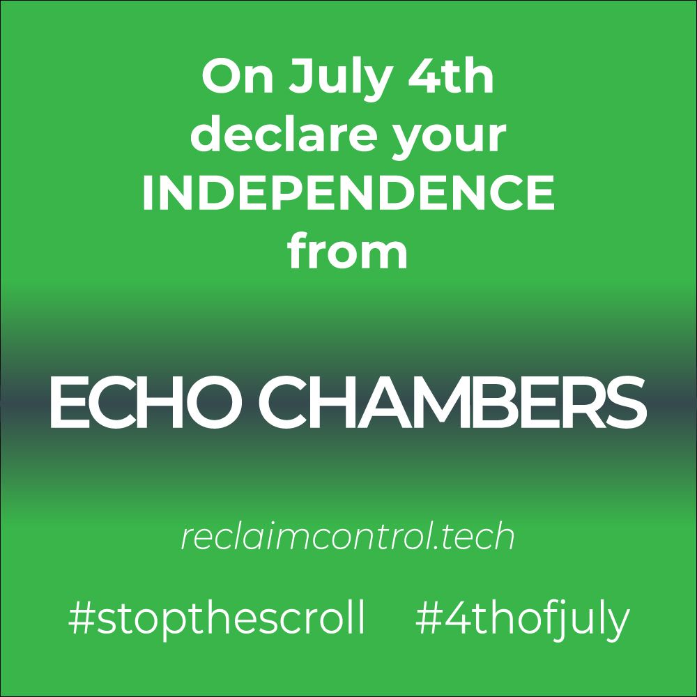 On July fourth, declare your independence from echo chambers. Reclaimcontrol dot tech, hashtag stop the scroll, hashtag fourth of july.