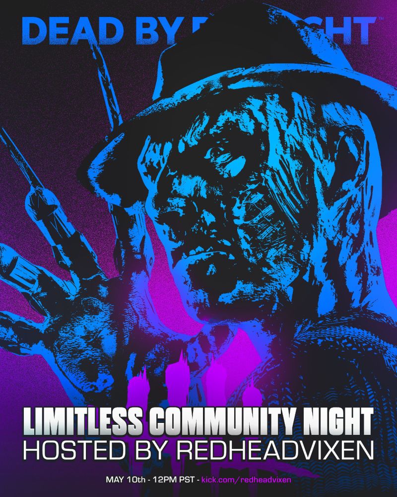 Dead by Daylight
Limitless Community Night
Hosted by redheadvixen
May 10th - 12pm PST - kick.com/redheadvixen