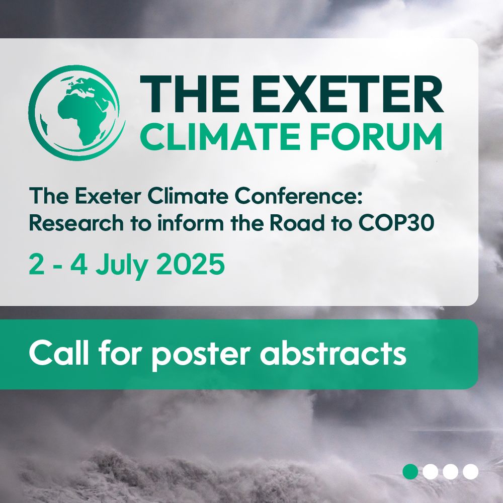 Panel of text: The Exeter Climate Forum. The Exeter Climate Conference: Research to inform the Road to COP30. 2 - 4 July 2025. Call for poster abstracts