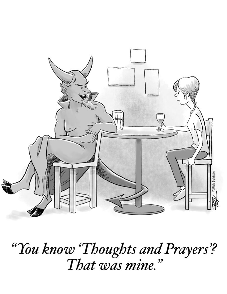A single panel, black and white, New Yorker-style, gag cartoon. Satan is bragging to his date, saying "You know 'Thoughts and Prayers'? That was mine."