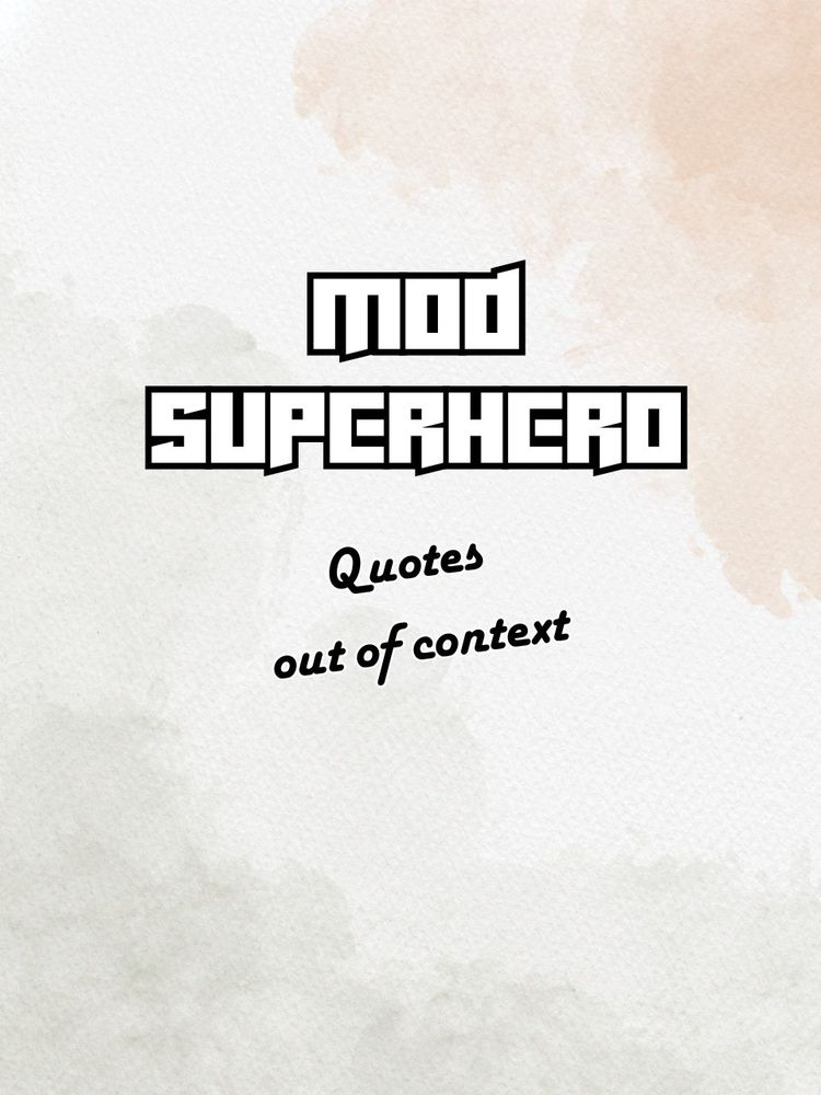 Mod Superhero quotes out of context