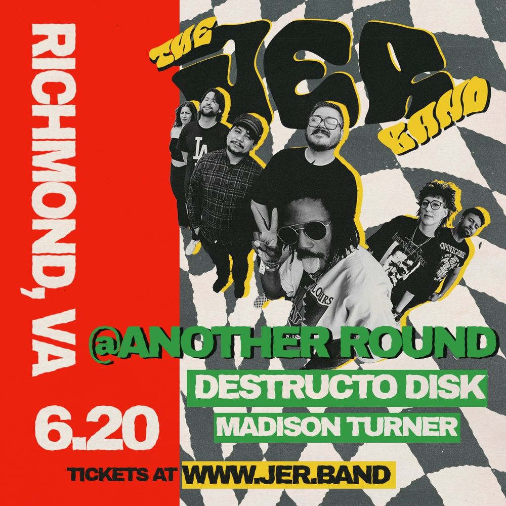 Flyer: The JER Band in Richmond, VA on June 20th at Another Round, with support from Destructo Disk and Madison Turner. Tickets at www.JER.BAND