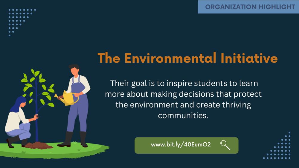 An illustration of people watering a tree. Text reads: "Organization HIGHLIGHT. The Environmental Education Initiative. Their mission. Their goal is to inspire students to learn more about making decisions that protect the environment and create thriving communities."