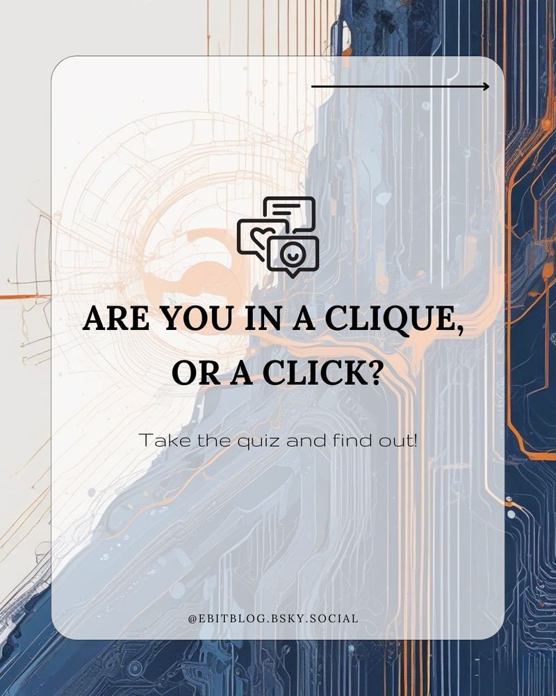 Text “are you in a clique, or a click? Take the quiz and find out!” overlays an abstract design of circuit boards