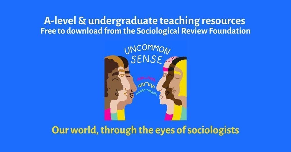 A-level and undergraduate teaching resources
Free to download from the Sociological Review Foundation
Our world, through the eyes of sociologists