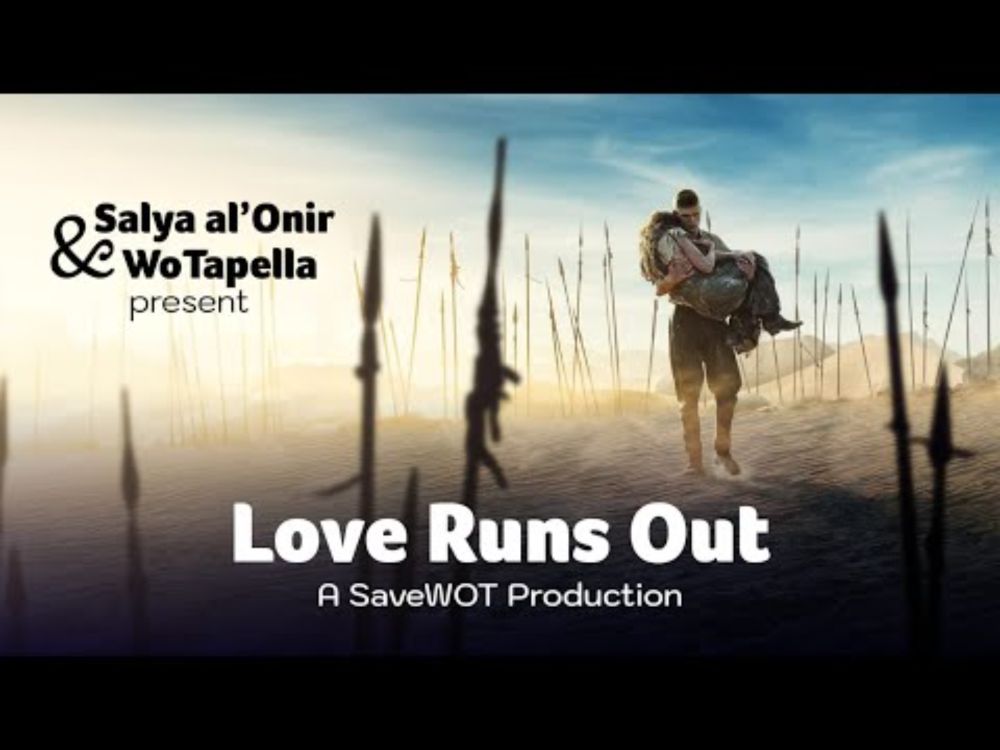 Love Runs Out:  A SaveWOT production