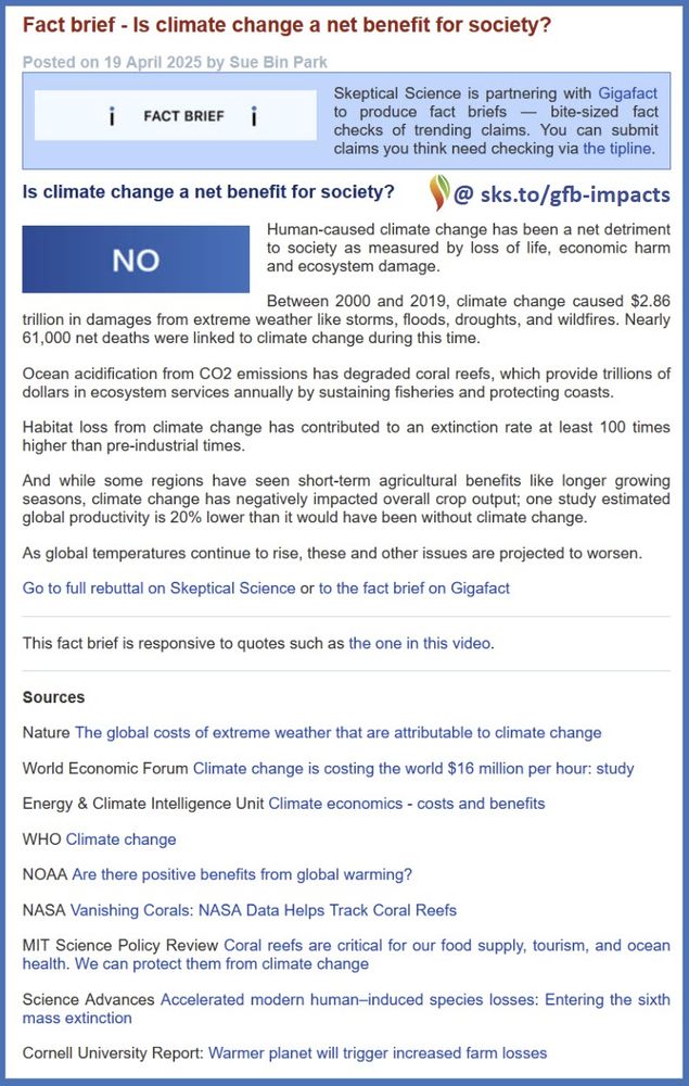 Screenshot of our latest fact brief created in collaboration with @gigafactproject.bsky.social 

Q:  "Is climate change a net benefit for society?" 

A: "No - Human-caused climate change has been a net detriment to society as measured by loss of life, economic harm and ecosystem damage. [...]"

https://sks.to/gfb-impacts