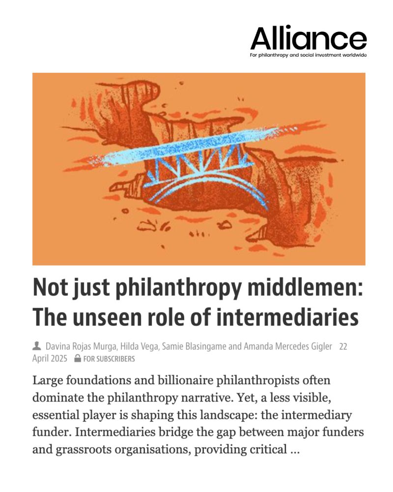 Screenshot of an Alliance Magazine article titled “Not just philanthropy middlemen: The unseen role of intermediaries” by Davina Rojas Murga, Hilda Vega, Samie Blasingame, and Amanda Mercedes Gigler, dated 22 April 2025. The subheading reads: “Large foundations and billionaire philanthropists often dominate the philanthropy narrative. Yet, a less visible, essential player is shaping this landscape: the intermediary funder.