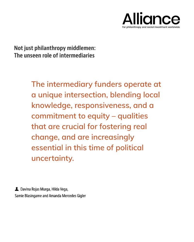 Graphic from Alliance Magazine on a white background. At the top right is the black Alliance logo with the tagline “For philanthropy and social investment worldwide.” Centered in large orange text is a quote: “The intermediary funders operate at a unique intersection, blending local knowledge, responsiveness, and a commitment to equity – qualities that are crucial for fostering real change, and are increasingly essential in this time of political uncertainty.” Author names appear below in small black text: Davina Rojas Murga, Hilda Vega, Samie Blasingame, and Amanda Mercedes Gigler.