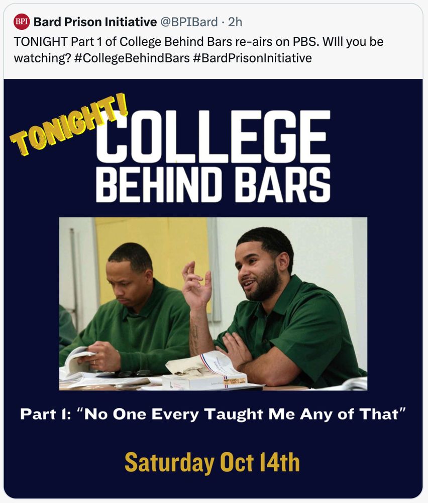Post from the Bard Prison Initiative: TONIGHT Part 1 of College Behind Bars re-airs on PBS. WIll you be watching? #CollegeBehindBars #BardPrisonInitiative
Picture of two young men in green prison clothing sitting at desks with books and papers, engaging in discussion. Text on image: Tonight! College Behind Bars. Part 1: No One Ever Taught Me Any of That. Sat. Oct. 14.