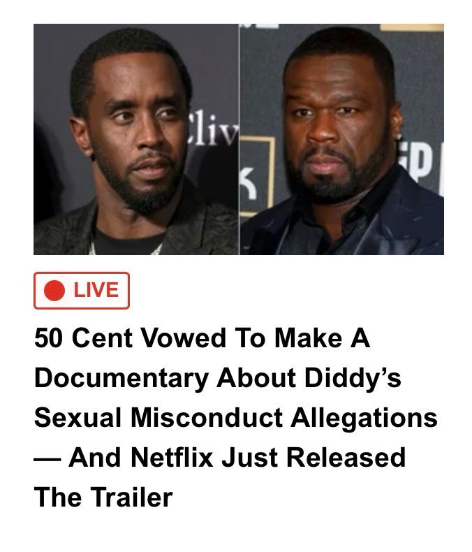 50 Cent Vowed To Make A Documentary About Diddy's Sexual Misconduct Allegations
— And Netflix Just Released
The Trailer