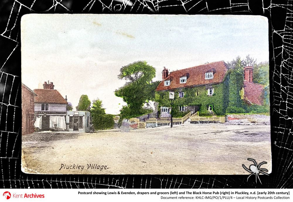 Shown here is an early 20th century postcard depicting Lewis & Evenden, drapers and grocers (left) and The Black Horse Pub (right) in Pluckley, Kent [ref. KHLC-IMG/PO/1/PLU/4]

Located five miles to the west of Ashford and once home to the aristocratic Dering family, Pluckley found its place in the 1989 Guinness Book of World Records owing to numerous reports of supernatural occurrences.

Between 12 and 16 spectres allegedly haunt the village, including an impaled highwayman at Fright Corner; a phantom horse-drawn coach at Maltman's Hill (often heard but not seen); a burnt gypsy lady at Pinnock Bridge; the hanging body of a suicidal schoolmaster; the ghost of Lady Dering in the graveyard of St Nicholas’ Church; and a young Victorian boy at the Black Horse Pub.

At the latter, it's claimed that tableware and articles of clothing have been seen moving of their own accord – occasionally disappearing, only to return at a later date. So much for having a quiet drink down at the local!