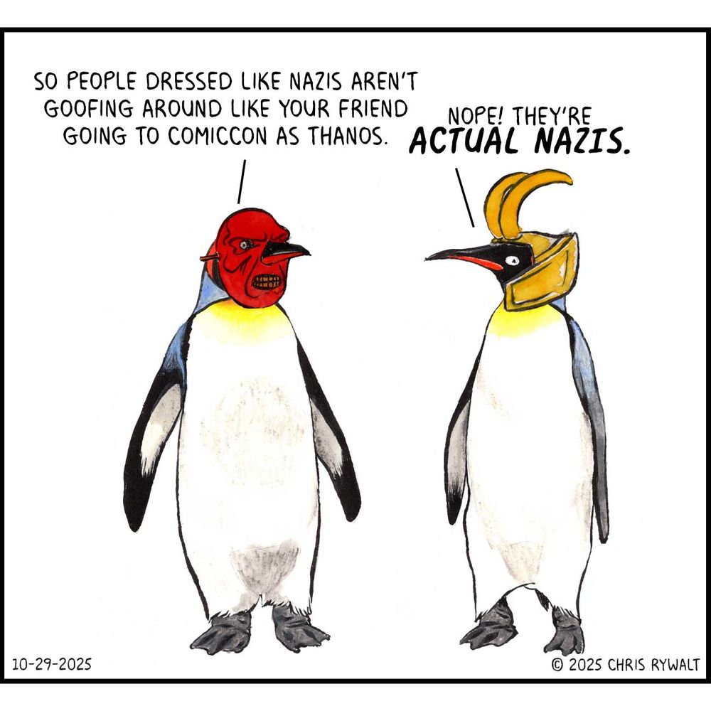Penguin: 
Nope! They're ACTUAL NAZIS.
 
Penguin: 
So people dressed like Nazis aren't goofing around like your friend going to ComicCon as Thanos.