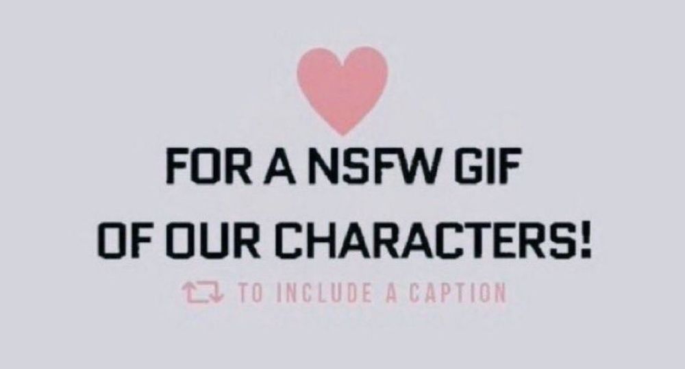 Heart for a nsfw gif of our characters - retweet to include a caption. 