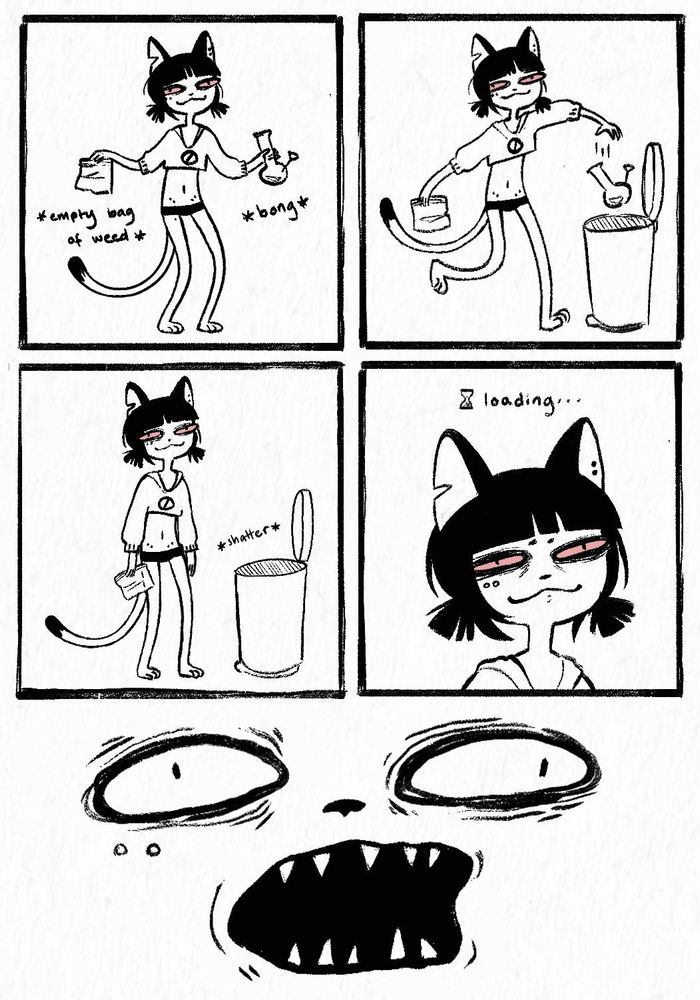 comic of a cat girl holding an empty bag of weed in one hand and a bong in the other. she drops the bong into the trash bin and it shatters. we get a closer shot of her face with a neutral expression and the word "loading..." above her head. then a close up of her face as she realizes what she has done
