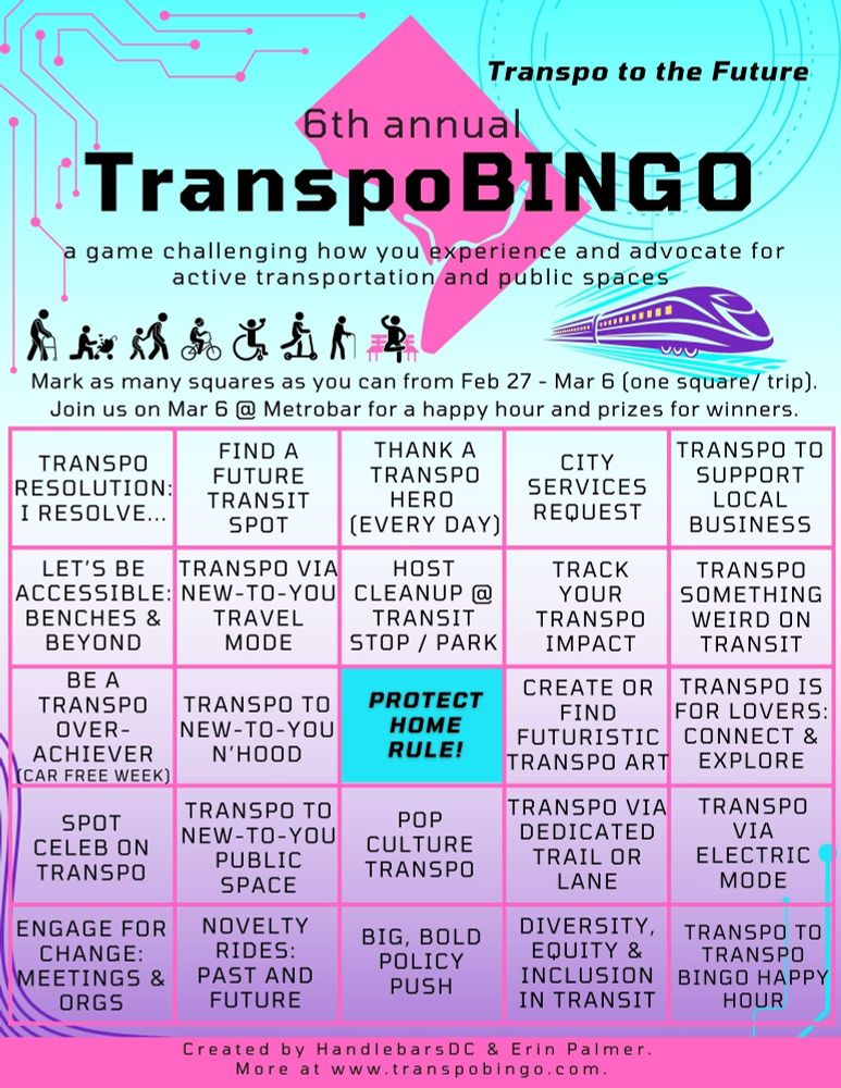 6th Annual TranspoBINGO: a game challenging how you experience and advocate for active transportaiton and public spaces. Mark as many squares as you can from Feb 27 - Mar 6 (one square per trip). Join us on Mar 6 at Metrobar for a happy hour and prizes for winners. Square details are available at https://www.transpobingo.com/2025-boards-rules-of-play.