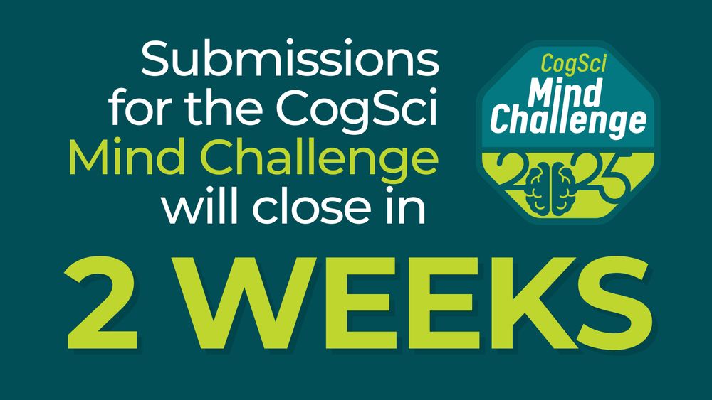 Graphic with a teal background and green accents. It reads: “Submissions for the CogSci Mind Challenge will close in 2 WEEKS”. On the right side, there’s the CogSci Mind Challenge 2025 logo with a brain icon.