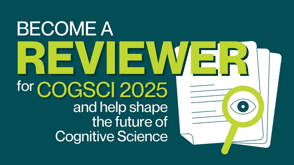 Graphic inviting individuals to become reviewers for CogSci 2025, with the text 'Become a Reviewer for CogSci 2025 and help shape the future of Cognitive Science' in bold and bright green letters. The background is teal, featuring a stack of paper and a magnifying glass with an eye symbol, representing review and analysis.