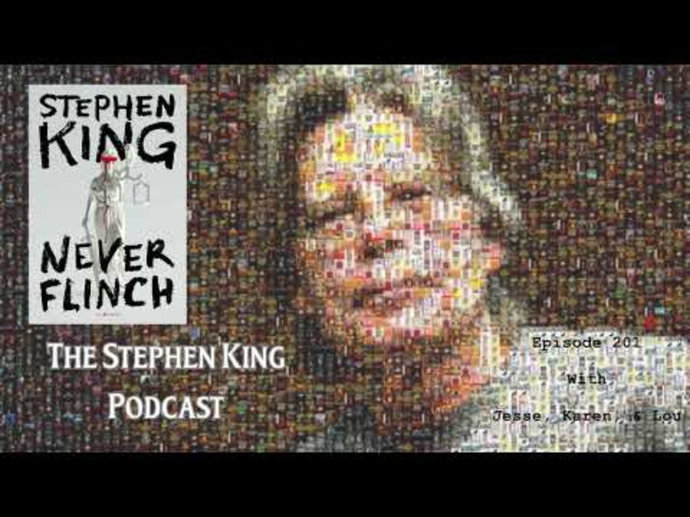 Stephen King Podcast: Episode 201 - Never Flinch
