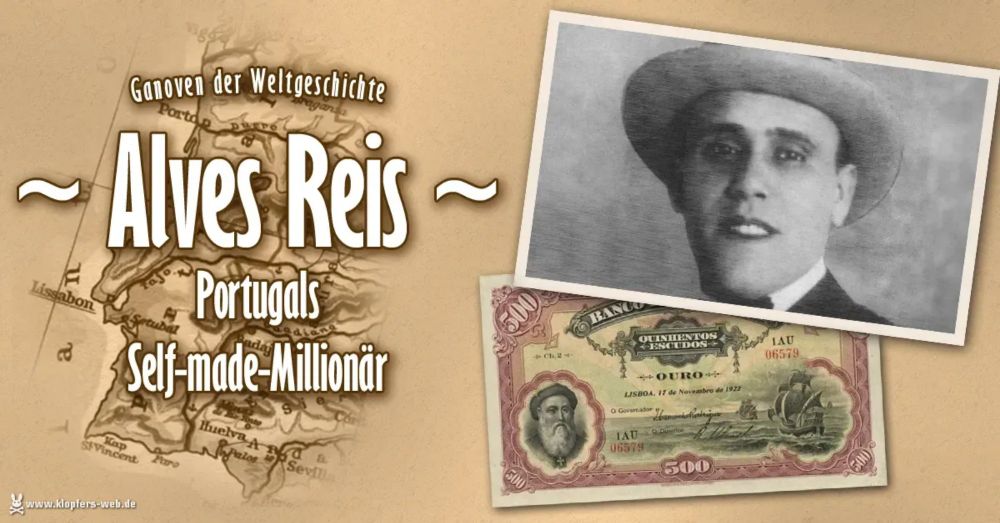 Ganoven der Weltgeschichte: Alves Reis - Portugals Self-made-Millionär