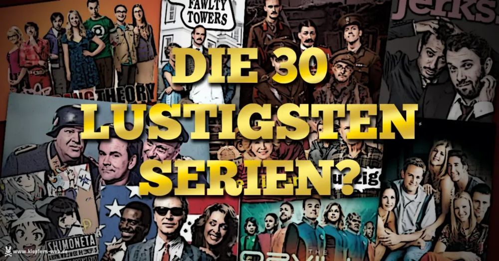 Die 30 lustigsten Serien? - Klopfers Blog