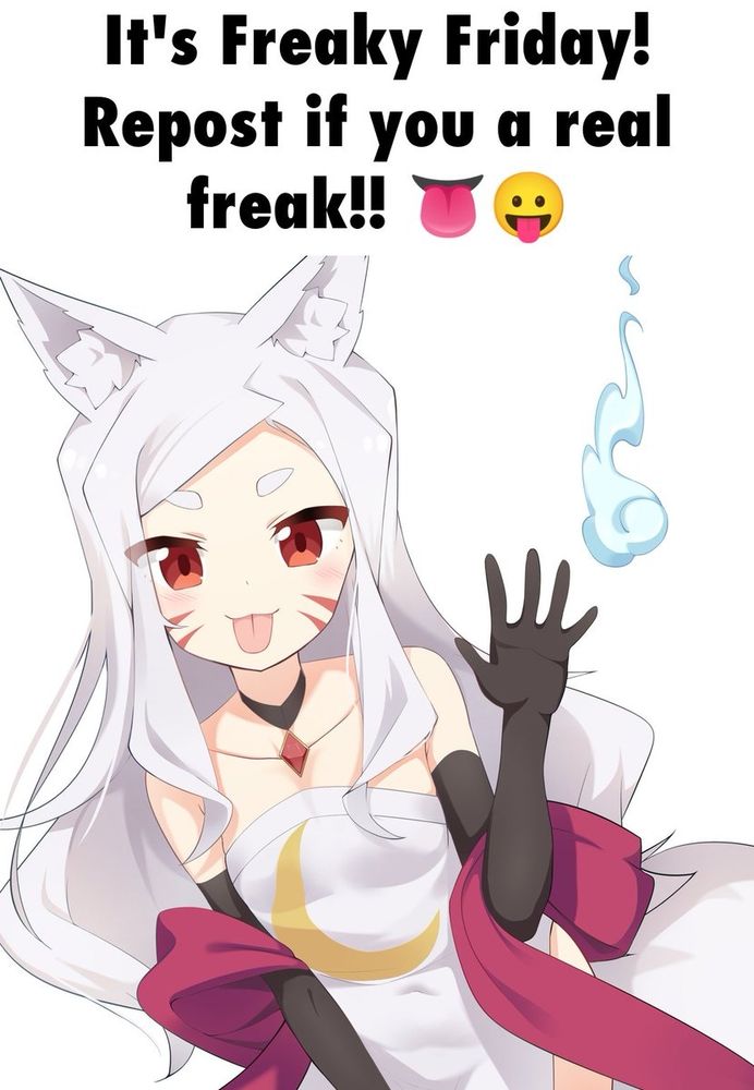 It's Freaky Friday!
Repost if you a real freak!! 👅😛

#memes #meme #friday #freak #freaky #anime #sewayaki #no #kitsune #senko-san #senko #san #senkosan #shiro 