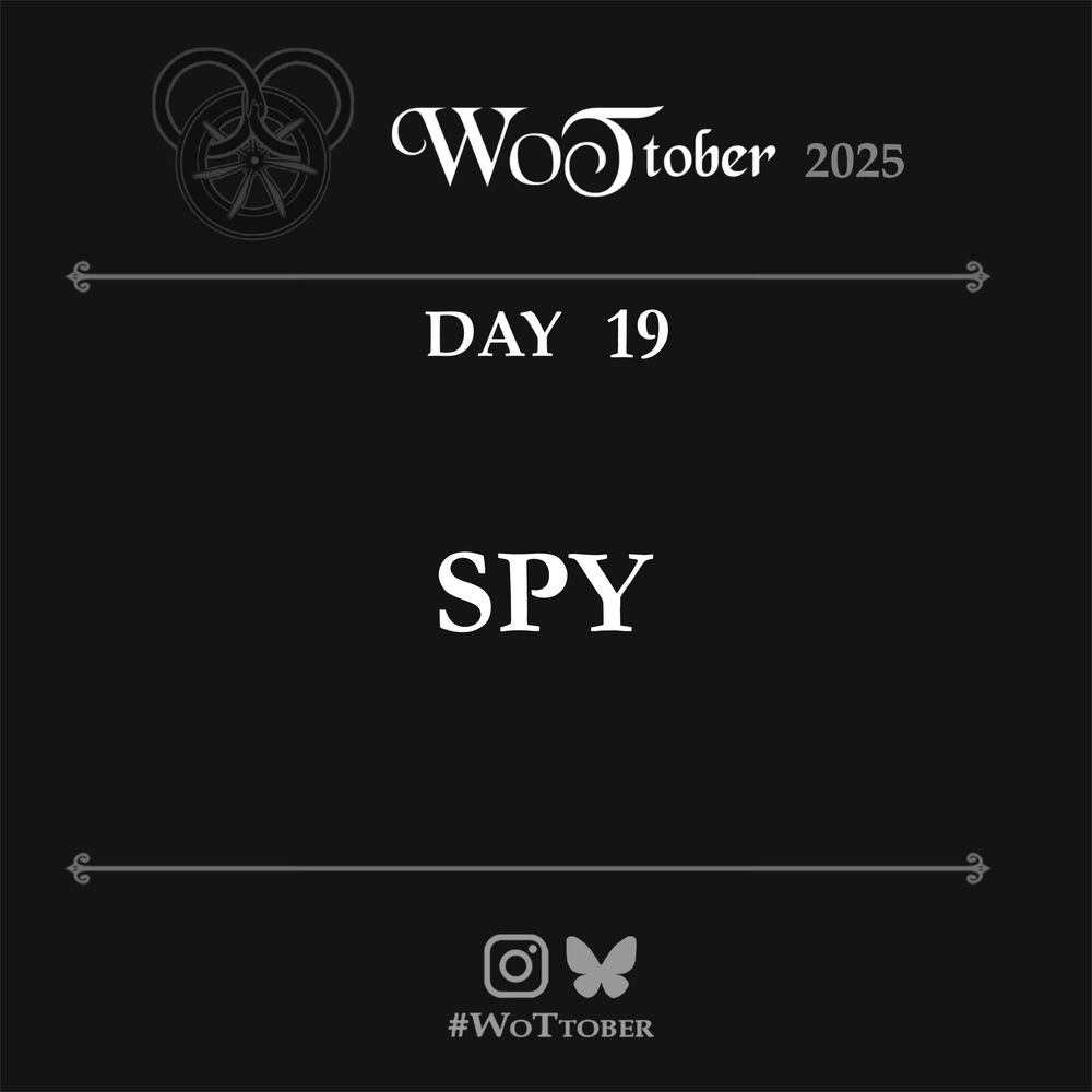 A daily black and white prompt card for the month of WoTtober. The title reads “WoTtober 2025” and beneath it, between simple horizontal frames, is written "day 19, Spy". Below it are the logos of Instagram and Bluesky with the tag “#WoTtober”.