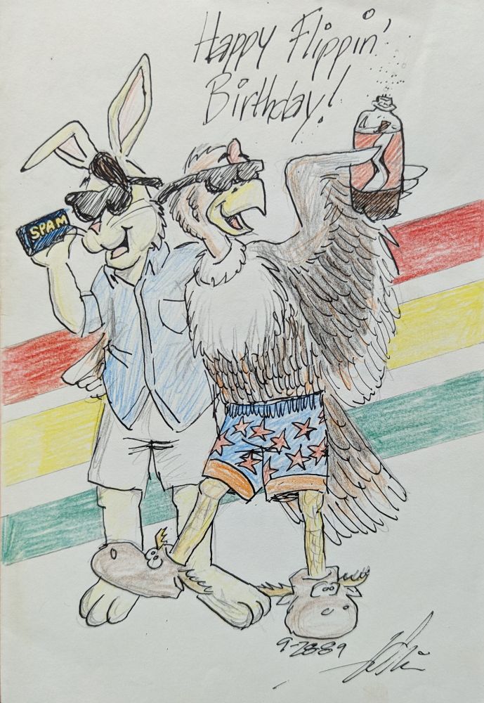 Custom birthday card featuring cartoon rabbit with SPAM can & condor with 2-liter Coke and moose slippers.