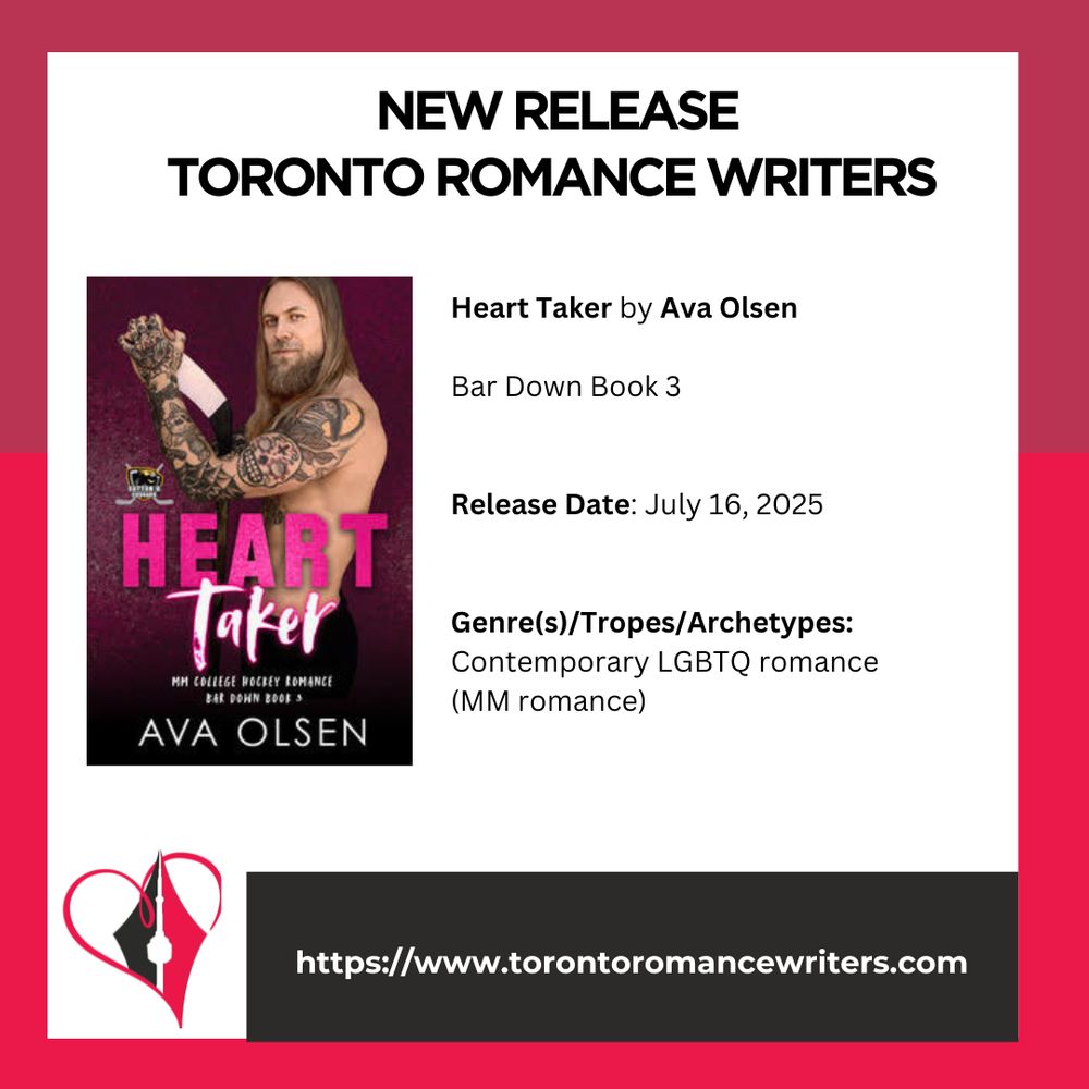 White square surrounded by a border consisting of two different shades of red.

In side the square is the following. At the top in black text are the words: New Release. Toronto Romance Writers.

Under that on the left hand side is a book cover of the book Heart Taker by Ava Olsen

On the right side is Heart Taker by Ava Olsen

Bar Down Book 3

Release Date: July 16, 2025

Genre(s)/Tropes/Archetypes:
Contemporary LGBTQ romance (MM romance)


At the bottom of the image is the TRW logo and their website in white text in a black background: https://www.torontoromancewriters.com