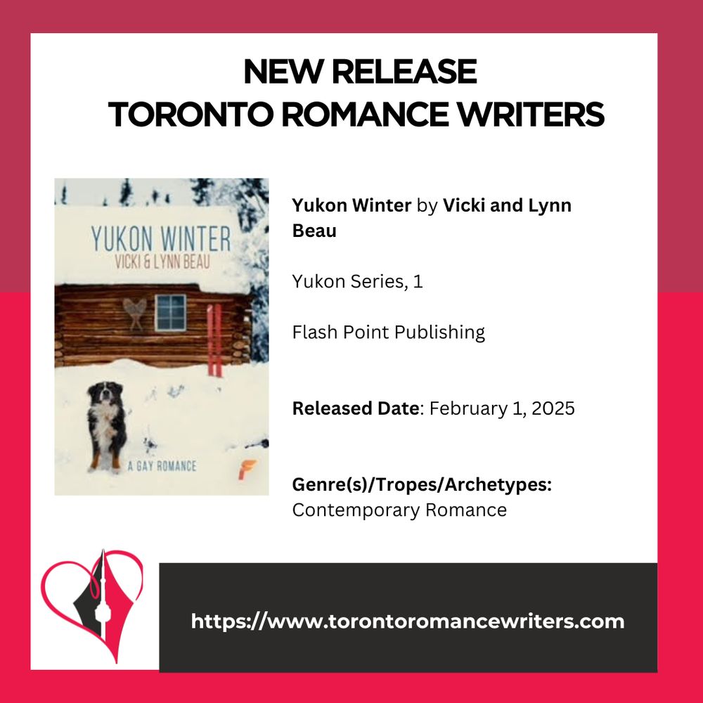 White square surrounded by a border consisting of two different shades of red.

In side the square is the following. At the top in black text are the words: New Release. Toronto Romance Writers.

Under that on the left hand side is a book cover of the book: Yukon Winter by Vicki and Lynn Beau

On the right side is the following text: Yukon Winter by Vicki and Lynn Beau

Yukon Series, 1
Flash Point Publishing
Released Date: February 1, 2025
Genre(s)/Tropes/Archetypes: Contemporary Romance


At the bottom of the image is the TRW logo and their website in white text in a black background: https://www.torontoromancewriters.com