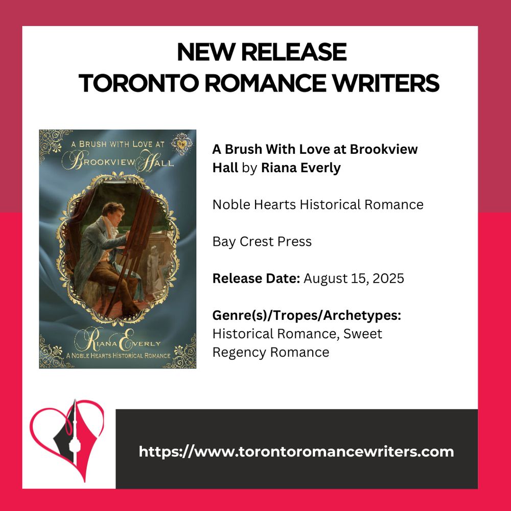 White square surrounded by a border consisting of two different shades of red.

In side the square is the following. At the top in black text are the words: New Release. Toronto Romance Writers.

Under that on the left hand side is a book cover of the book A Brush With Love at Brookview Hall by Riana Everly. It has a Teal blue silky background with a framed painting of an artist at his easel in the centre, the title above, and the author name below

On the right side is the following text: A Brush With Love at Brookview Hall by Riana Everly
Noble Hearts Historical Romance
Bay Crest Press
Release Date: August 15, 2025
Genre(s)/Tropes/Archetypes: Historical Romance, Sweet Regency Romance

At the bottom of the image is the TRW logo and their website in white text in a black background: https://www.torontoromancewriters.com