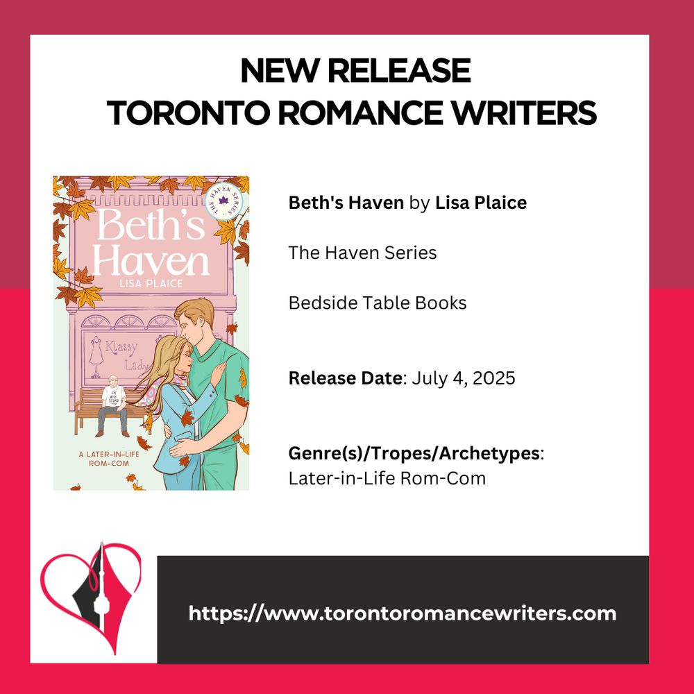 White square surrounded by a border consisting of two different shades of red.

In side the square is the following. At the top in black text are the words: New Release. Toronto Romance Writers.

Under that on the left hand side is a book cover of the book Beth's Haven by Lisa Plaice it shows a pink ladies clothing shop in the background with an elderly man wearing a novelty T-shirt sitting on the bench off to the left side. To the right is a tall blonde man kissing the top of a woman's head, she has long hair and a colorful scarf which is caught up in the wind, currently swirling with maple leaves.

On the right side is the following text: Beth's Haven by Lisa Plaice

The Haven Series

Bedside Table Books
Release Date: July 4, 2025

Genre(s)/Tropes/Archetypes:
Later-in-Life Rom-Com

At the bottom of the image is the TRW logo and their website in white text in a black background: https://www.torontoromancewriters.com