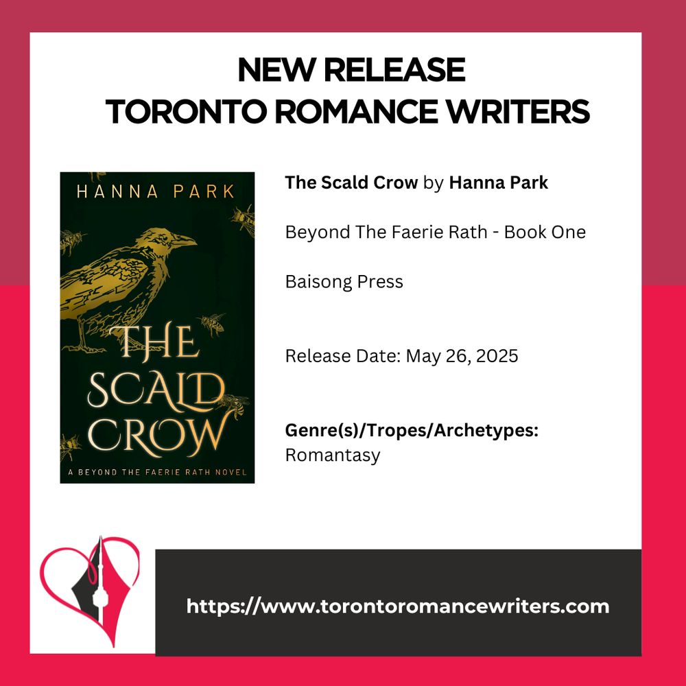 White square surrounded by a border consisting of two different shades of red.

In side the square is the following. At the top in black text are the words: New Release. Toronto Romance Writers.

Under that on the left hand side is a book cover of the book: The Scald Crow by Hanna Park

On the right side is the following text: The Scald Crow by Hanna Park
Beyond The Faerie Rath - Book One
Baisong Press

Released Date: May 26, 2025

Genre(s)/Tropes/Archetypes:Romantasy


At the bottom of the image is the TRW logo and their website in white text in a black background: https://www.torontoromancewriters.com