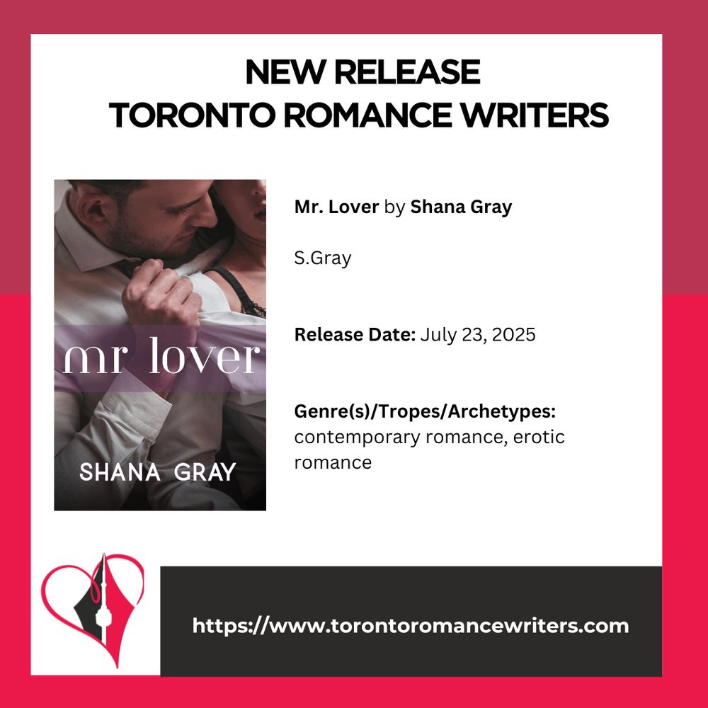 White square surrounded by a border consisting of two different shades of red.

In side the square is the following. At the top in black text are the words: New Release. Toronto Romance Writers.

Under that on the left hand side is a book cover of the book Mr. Lover by Shana Gray

On the right side is the following text: Mr. Lover by Shana Gray

S.Gray

Release Date: July 23, 2025

Genre(s)/Tropes/Archetypes:
contemporary romance, erotic romance

At the bottom of the image is the TRW logo and their website in white text in a black background: https://www.torontoromancewriters.com