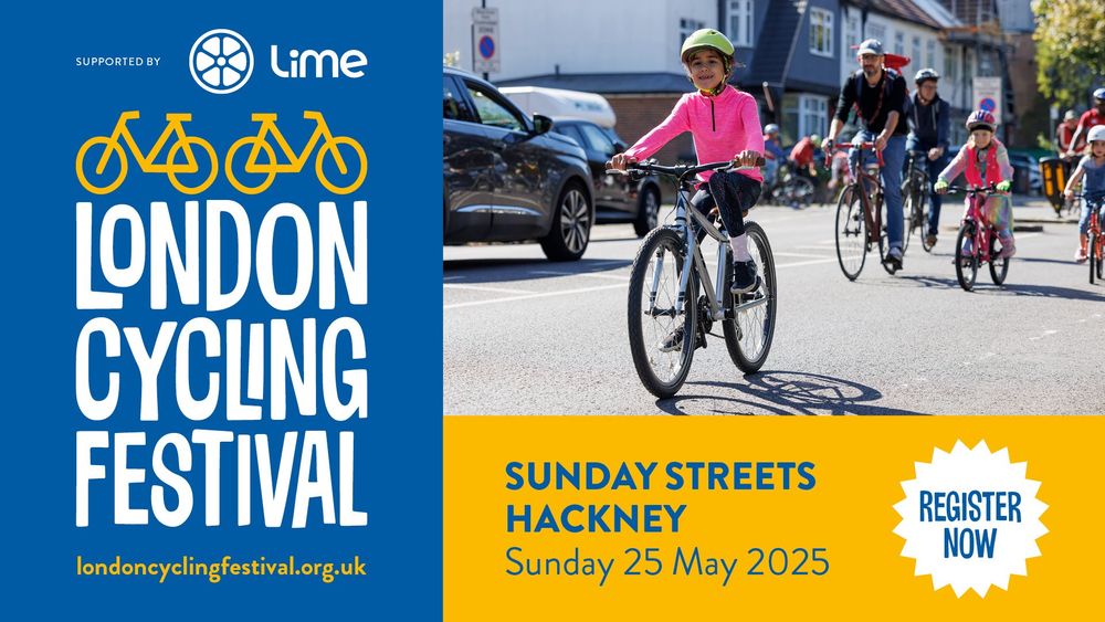 London Cycling Festival. Sunday Streets Hackney, Sunday 25 May 2025. Register now