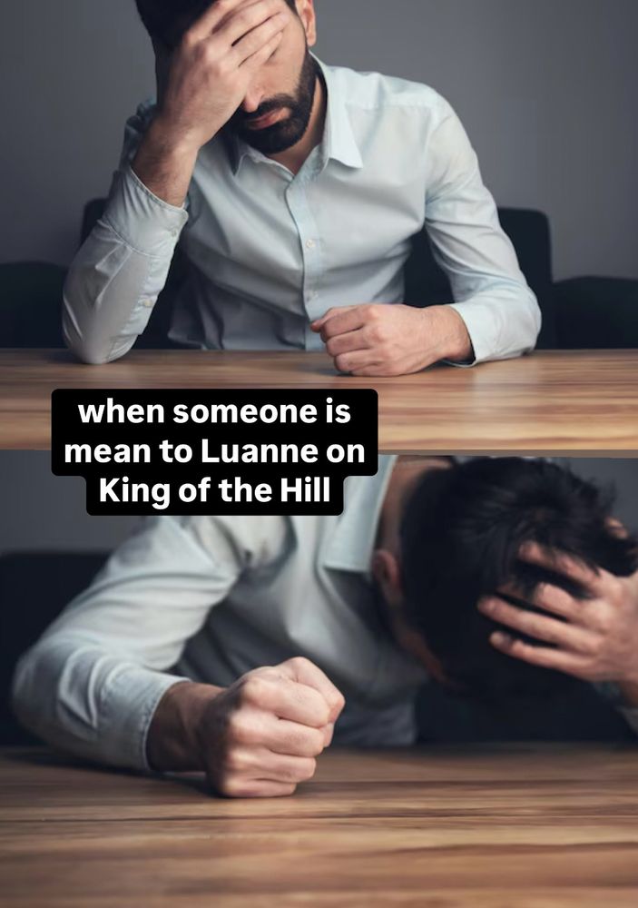 stock photos of a man on the verge of collapse with the caption “When someone is mean to Luanne on King of the Hill”