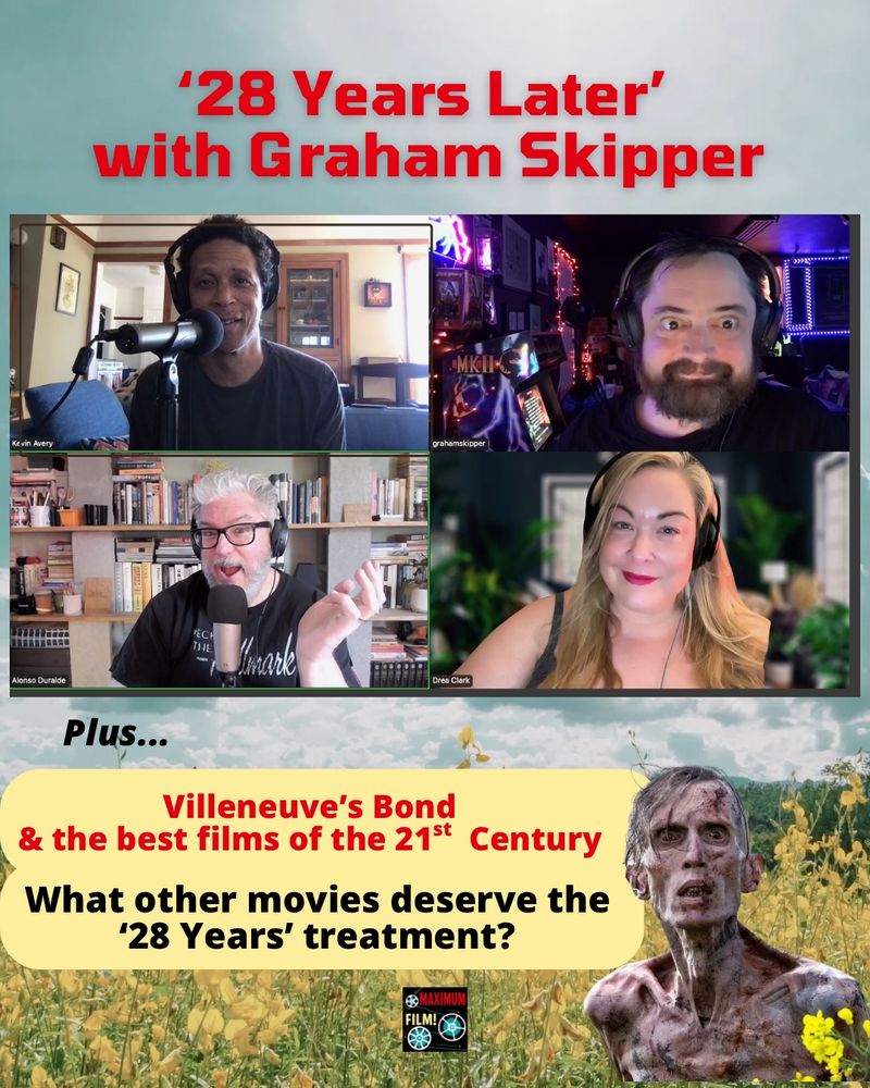 A screenshot from Zoom of Kevin, Graham Skipper, Alonso, and Drea. Text Reed “28 years later with Graham Skipper“ “plus  Villeneuve’s Bond and the best films for the 21st-century… What other movies deserve the 28 years treatment?“ an image of one of the alphas from the new movie is at the lower corner, in a field of yellow wildflowers.