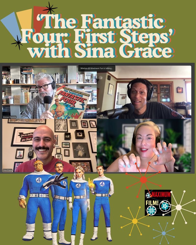 A graphic reads 'The Fantastic Four: First Steps' on an avocado-green backdrop. Below these words, a screenshot from Zoom of Alonso, Kevin, Sina Grace, and Drea. Alonso holds up a vintage copy of a Fantastic Four Treasury Edition. Drea shows off her blue nail polish. Below the photo, there's an image of the Fantastic Four from the new film, and the Maximum Film! logo. 