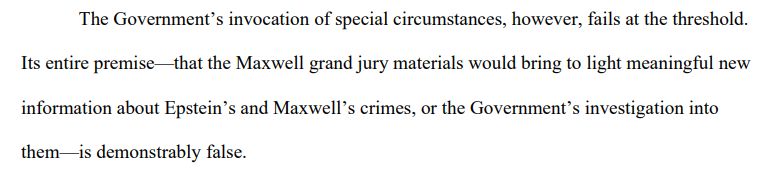 "The Government’s invocation of special circumstances, however, fails at the threshold. Its entire premise—that the Maxwell grand jury materials would bring to light meaningful new information about Epstein’s and Maxwell’s crimes, or the Government’s investigation into them—is demonstrably false." 