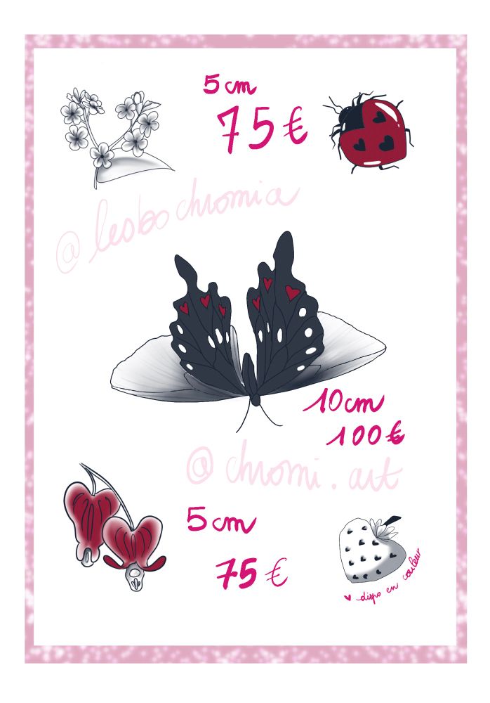 5 flash tattoos. A stem of small five-petals flower in a heart shape, a hart shaped ladybug with heart shaped spots on its wings, a black butterfly with heart. Every tattoo apart from the butterfly are 75€, and will be 5cm x 5cm. The butterfly is 100€ for 10cm 