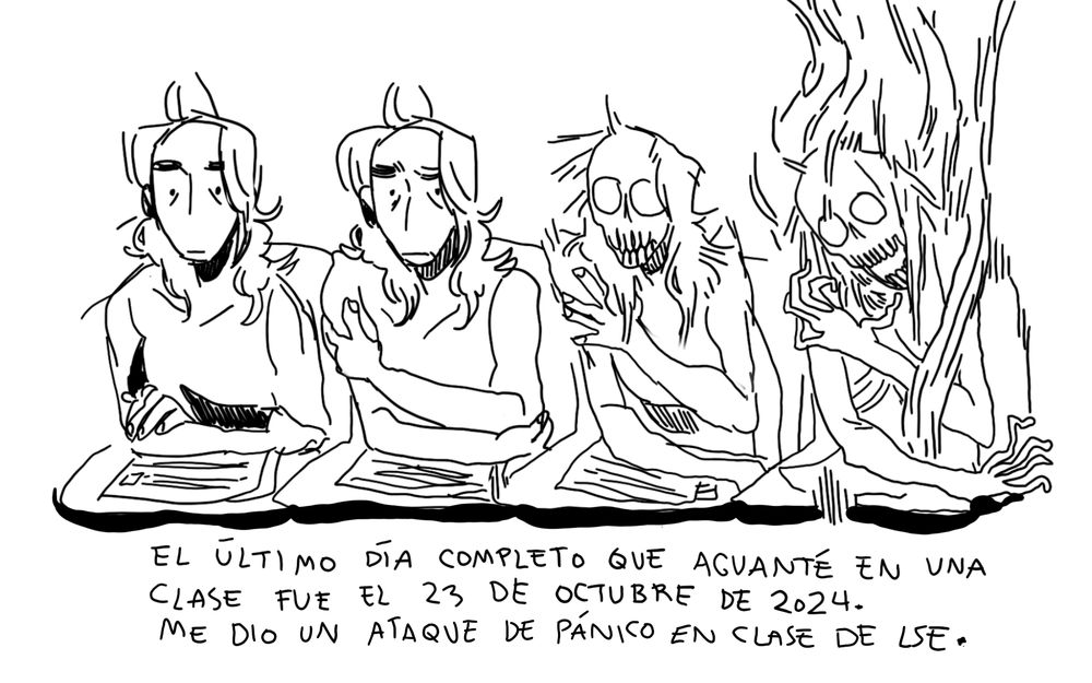 uuu me encuentro cada vez peor hasta que me convierto en un esqueleto en llamas.
texto: el último día completo que aguante en una clase fue el 23 de octubre de 2024. me dio un ataque de pánico en clase de lse