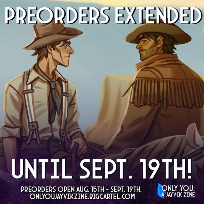 Preorders for Only You: A Jayvik Zine extended until September 19th, 2025 11:59PM EST.