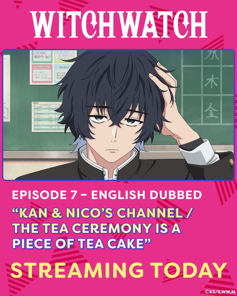 An image of Keigo Magami from WITCH WATCH.

Text: 

WITCH WATCH

EPISODE 8 - ENGLISH DUBBED

"KAN & NICO'S CHANNEL /
THE TEA CEREMONY IS A
PIECE OF TEA CAKE"

STREAMING TODAY

© KentaShinohara/SHUEISHA,WITCHWATCH Production Committee, MBS