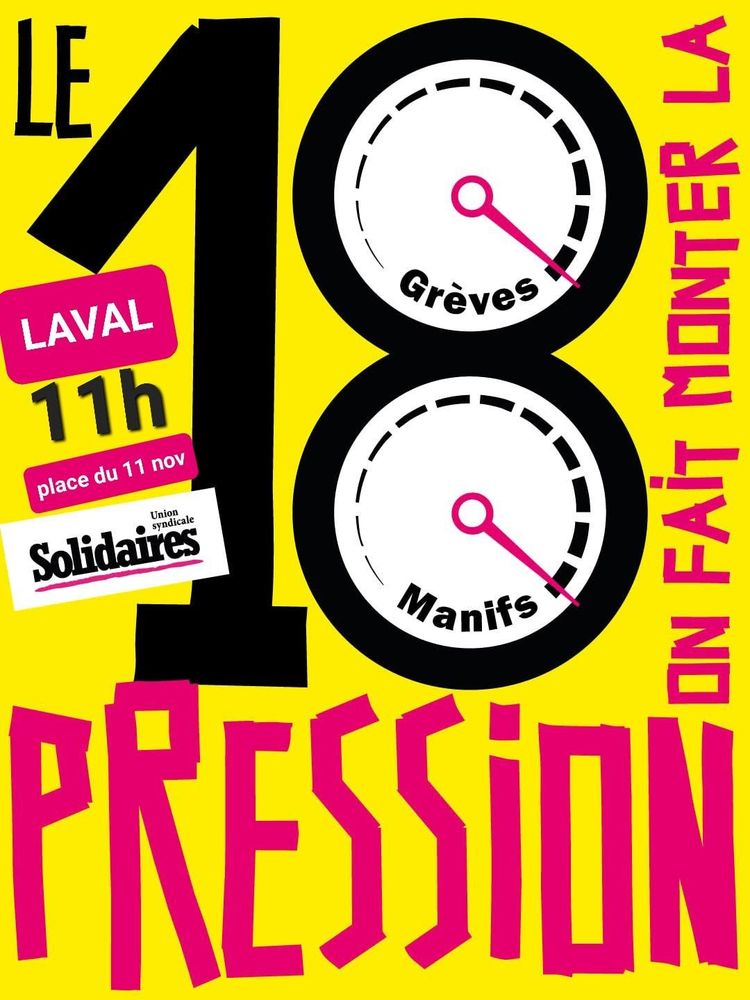 Cadrans noirs à aiguilles formant le 8 de 18. Un cadran à fond "grèves" et l'autre à fond "manifs". Texte rose en bas et sur la droite "on fait monter la pression. Logo Solidaires à gauche surmonté du lieu et de l'heure : "Laval, 11h, place du 11 Nov"