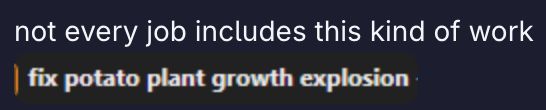 The comment: "not every job includes this kind of work" placed above a commit log labeled "fix potato plant growth explosion"