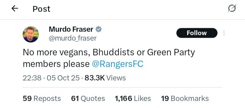 Copy of tweet from X of Conservative MSP Murdo Fraser, which says:
No more vegans, Buddhists or Green Party members please # @RangersFC