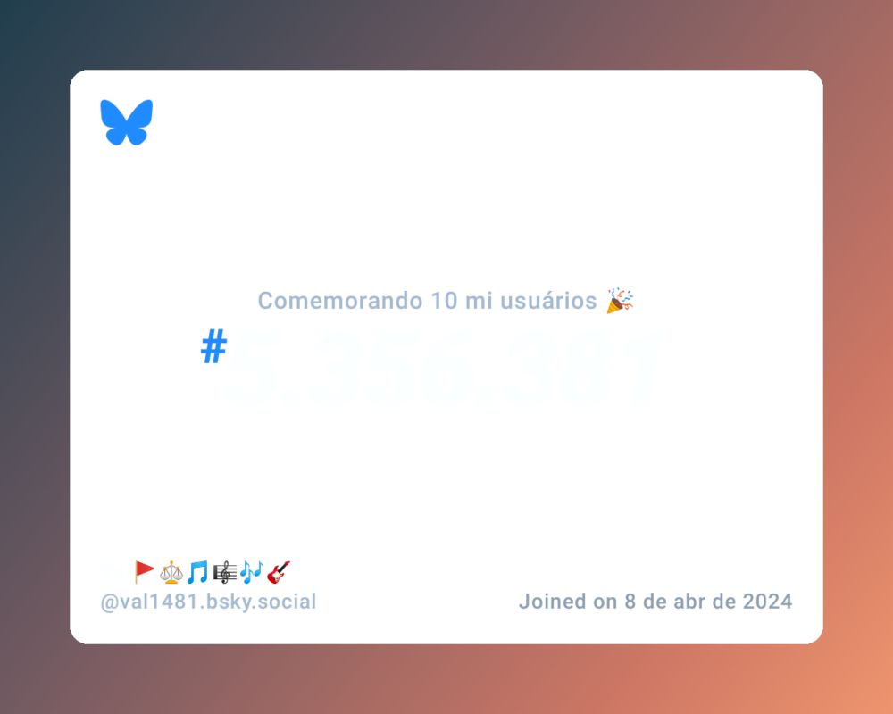 Um certificado virtual com o texto "Comemorando 10 milhões de usuários no Bluesky, #5.356.381, Val🚩⚖️🎵🎼🎶🎸 ‪@val1481.bsky.social‬, ingressou em 8 de abr de 2024"