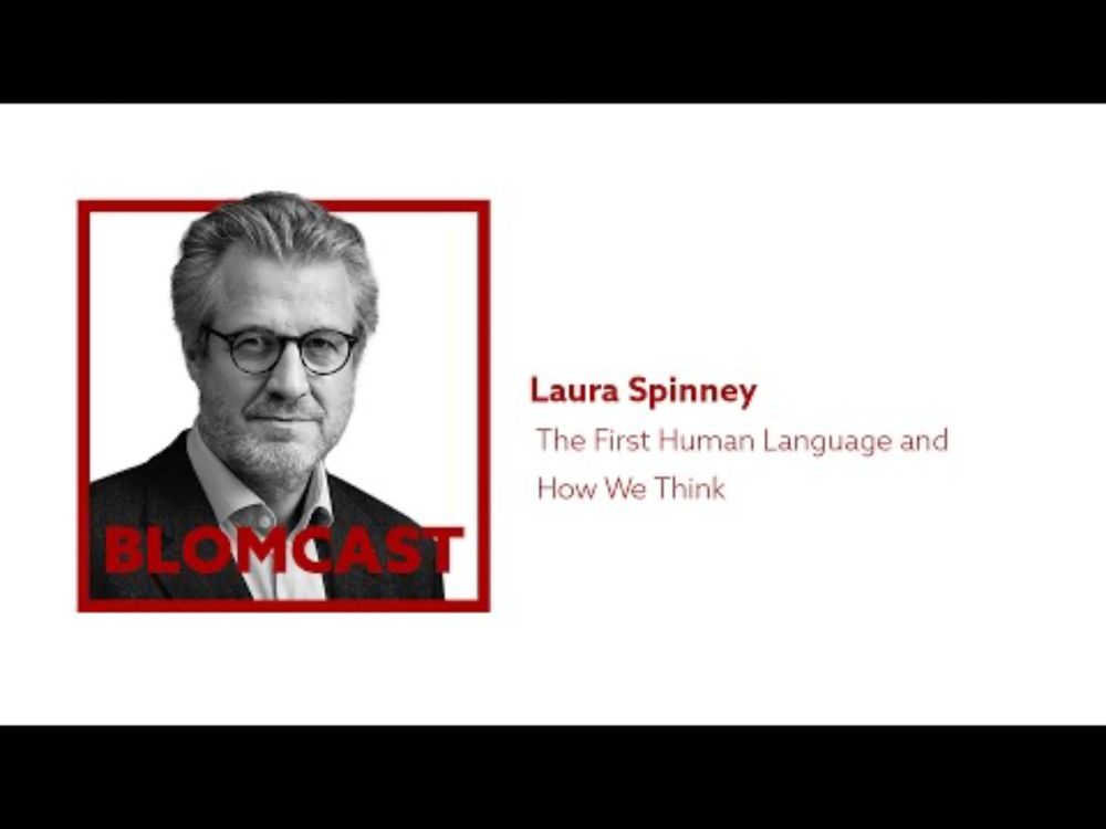 [45] Laura Spinney — The First Human Language and How We Think