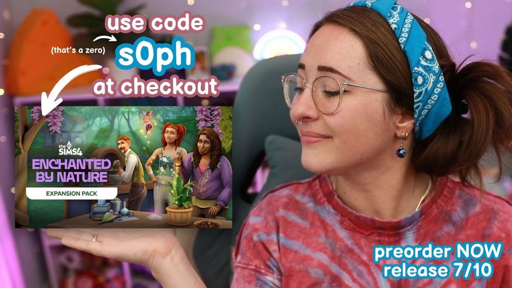 Soph is gesturing at the new Sims 4 Enchanted by Nature pack! The text shares that you can use her code s0ph at checkout to support her channel!