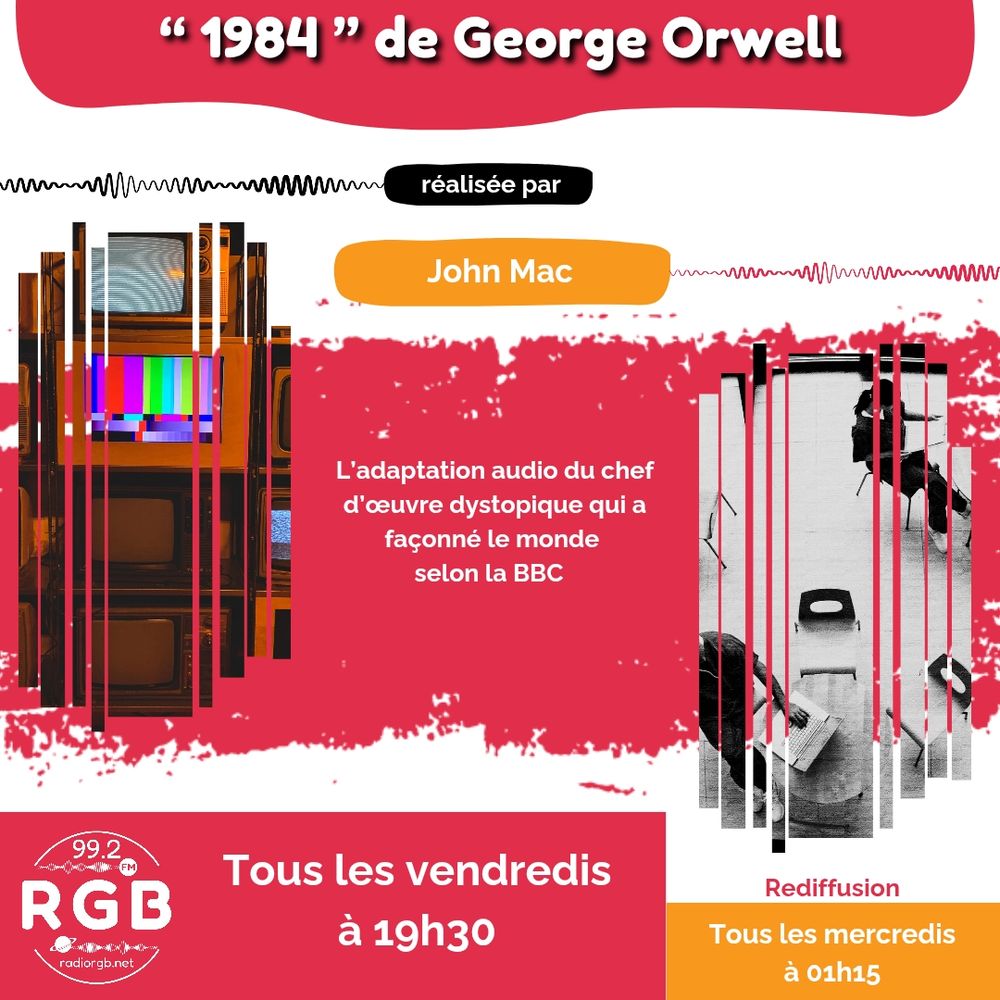 Visuel de l'adaptation audio du roman 1984 écrit par George Orwell diffusée chaque vendredi à 19h30 sur la radio RGB 99.2 FM et www.radiorgb.net 